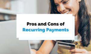 The Benefits of Recurring Payments for Subscription-Based Businesses