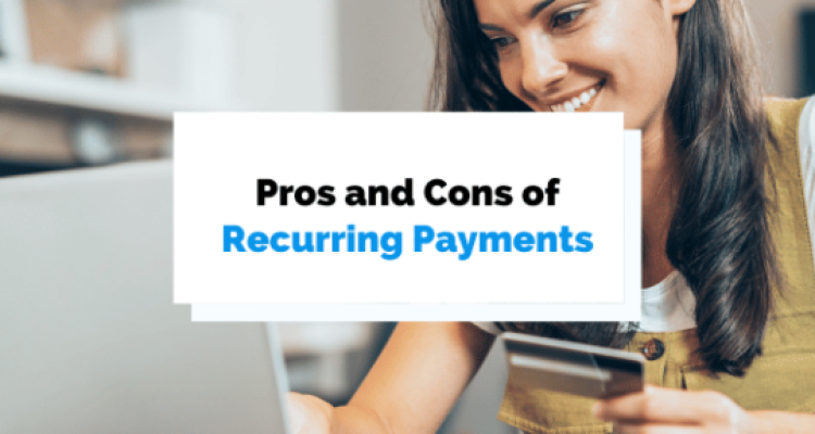 The Benefits of Recurring Payments for Subscription-Based Businesses